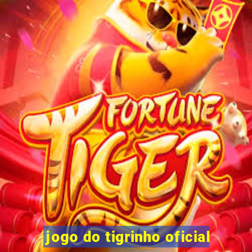 jogo do tigrinho oficial